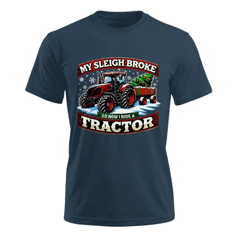 My Sleigh Broke So Now I Ride A Tractor - Unisex Ultra Cotton Tee