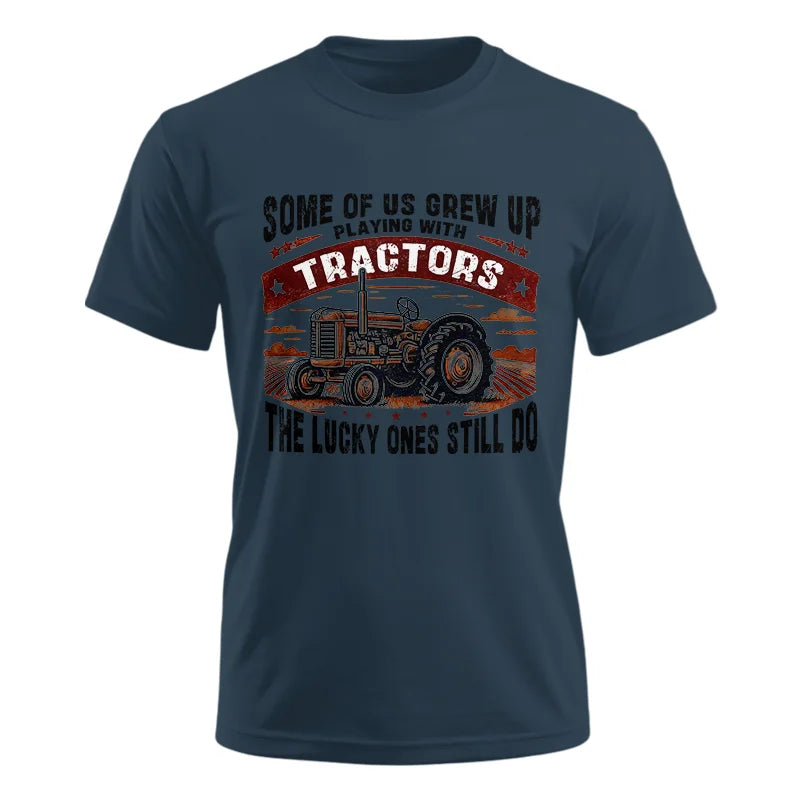 Some Of Us Grew Up Playing With Tractors 2 - Unisex Ultra Cotton Tee