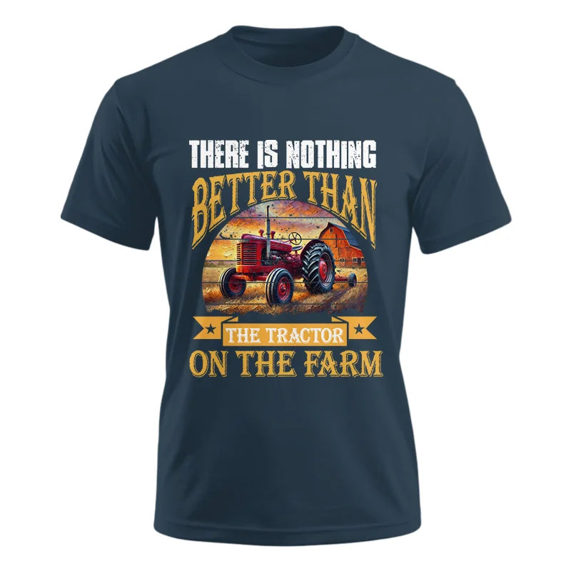 There Is Nothing Better Than Tractor On The Farm 2 - Unisex Ultra Cotton Tee