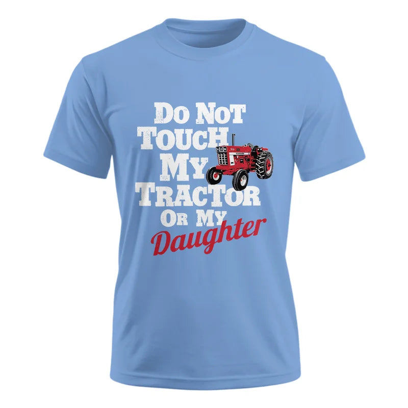 Do Not Touch My Tractor Or My Daughter - Unisex Ultra Cotton Tee