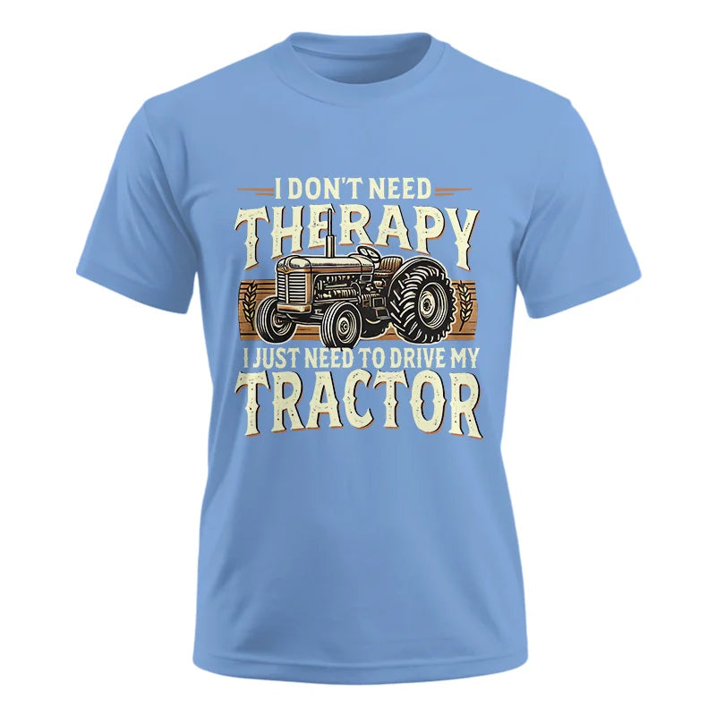 Don't Need Therapy Need To Drive My Tractor - Unisex Ultra Cotton Tee