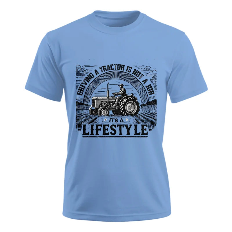 Driving A Tractor Not A Job A Lifestyle - Unisex Ultra Cotton Tee