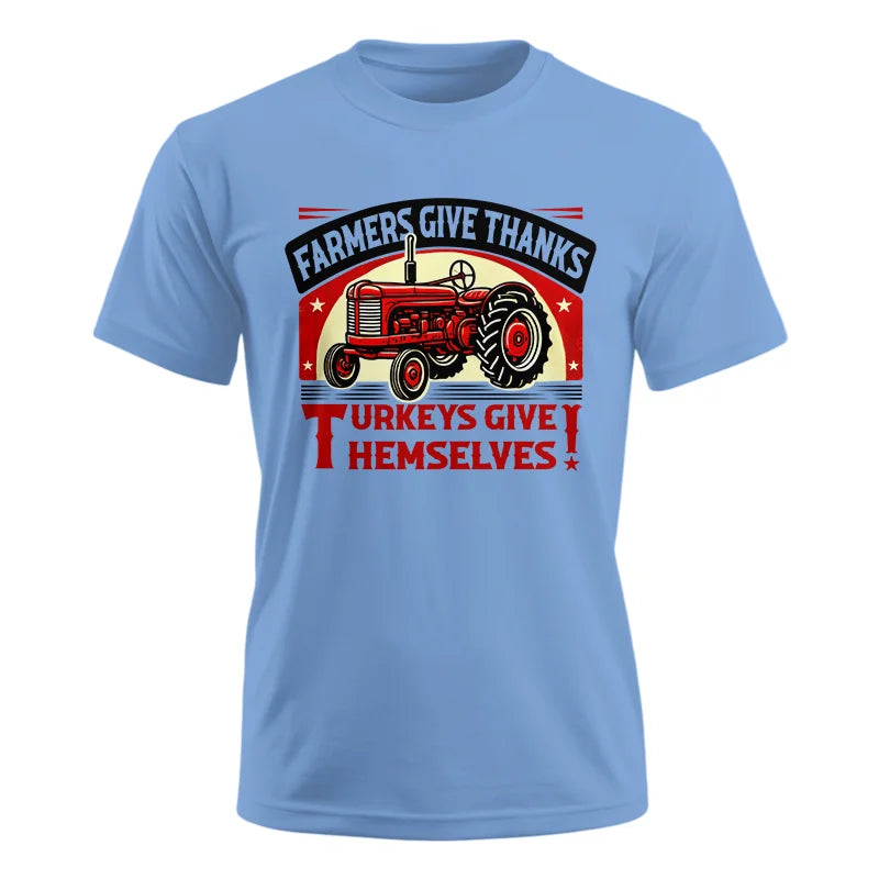 Farmers Give Thanks Turkeys Give Themselves 2 - Unisex Ultra Cotton Tee