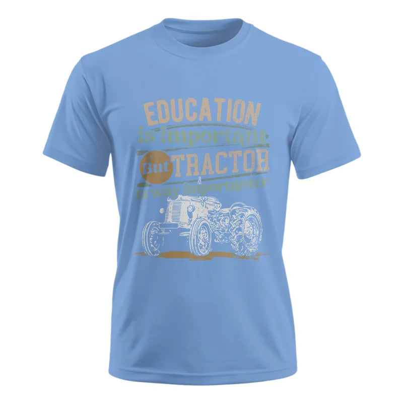 Funny Education Is Important But Tractor Is Importanter - Unisex Ultra Cotton Tee