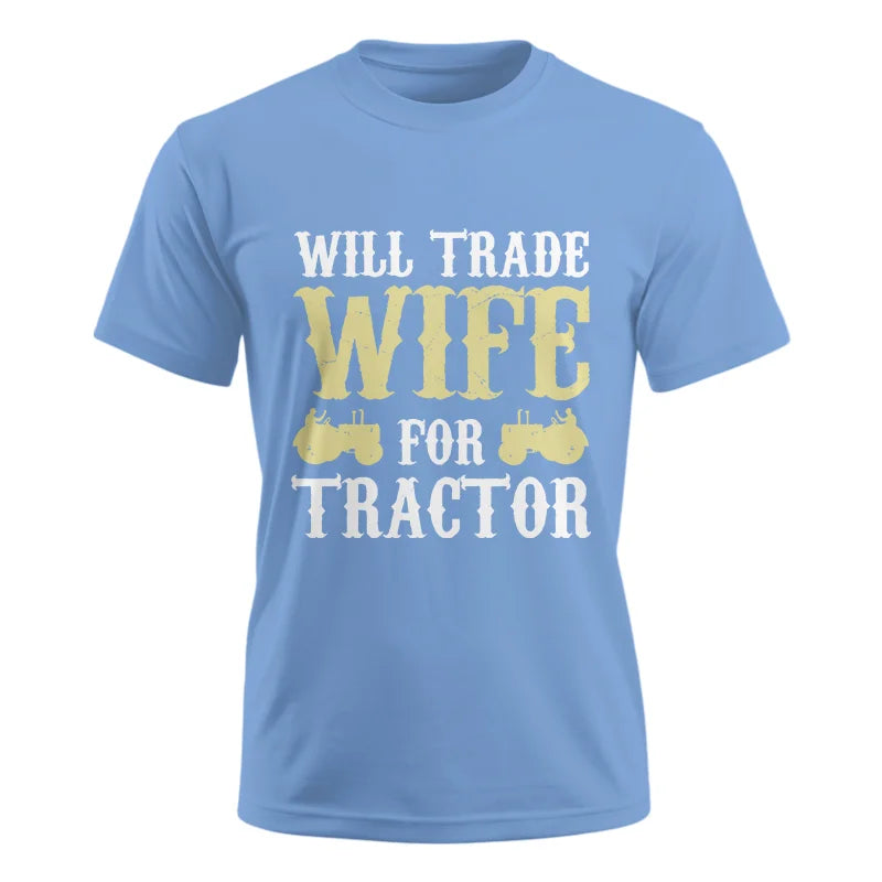 Funny Will Trade Wife For Tractor - Unisex Ultra Cotton Tee