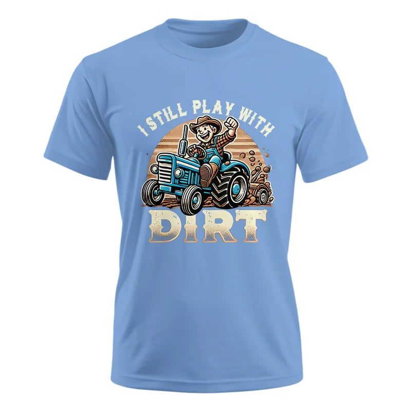 I Still Play With Dirt 2 - Unisex Ultra Cotton Tee