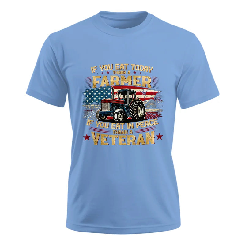 If You Eat Today Thank a Farmer If You Eat in Peace Thank a Veteran - Unisex Ultra Cotton Tee