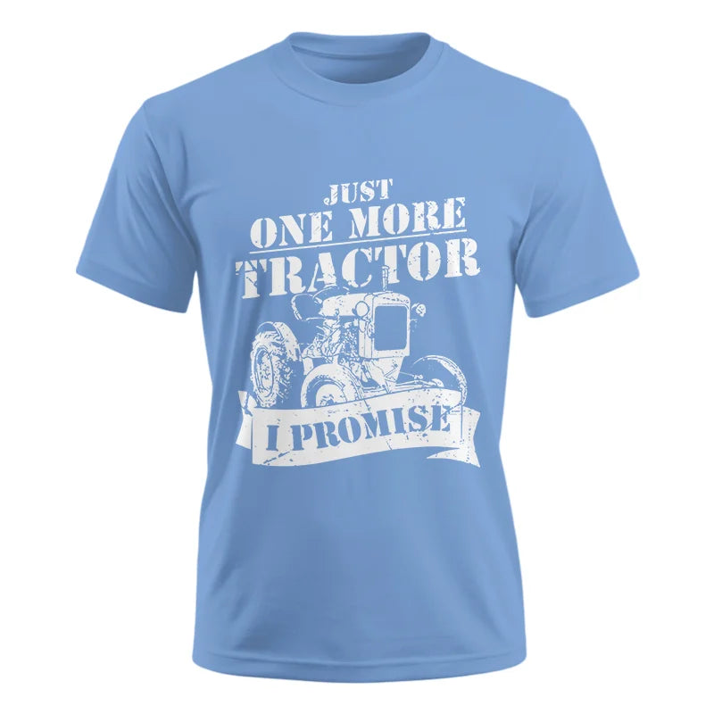 Just One More Tractor I Promise Farmers Farming Farm - Unisex Ultra Cotton Tee