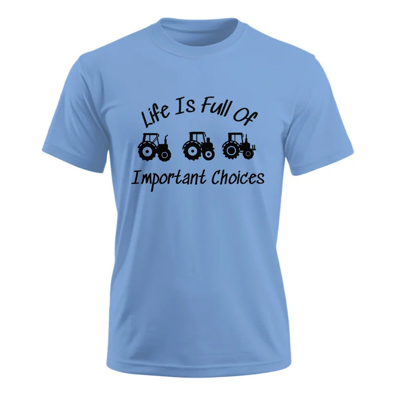 Life Is Full Of Important Choices 15 - Unisex Ultra Cotton Tee