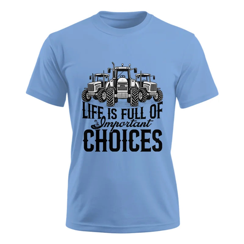 Life Is Full Of Important Choices 2 - Unisex Ultra Cotton Tee