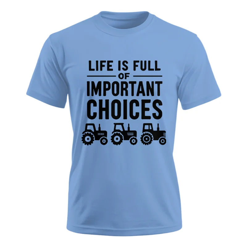 Life Is Full Of Important Choices 27 - Unisex Ultra Cotton Tee