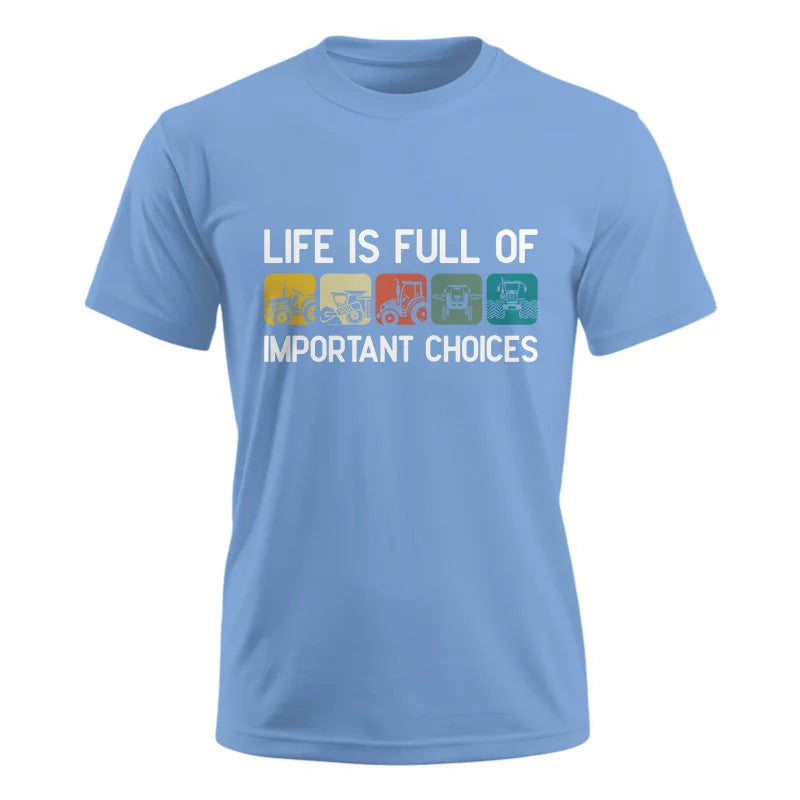 Life Is Full Of Important Choices 40 - Unisex Ultra Cotton Tee