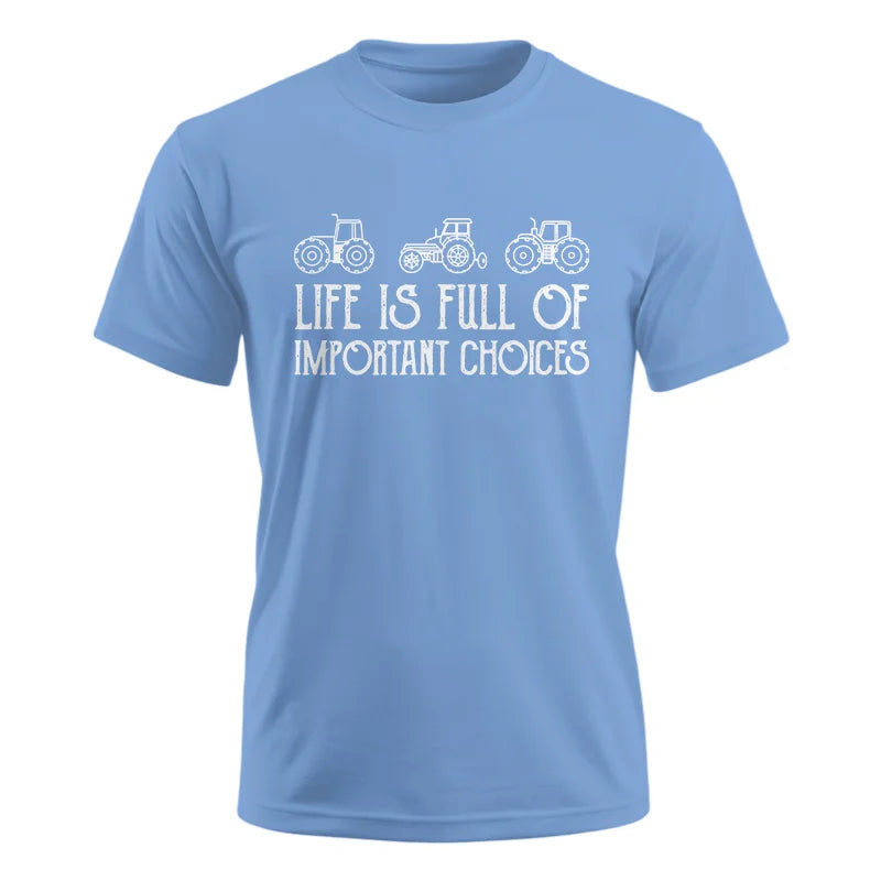 Life Is Full Of Important Choices 7 - Unisex Ultra Cotton Tee