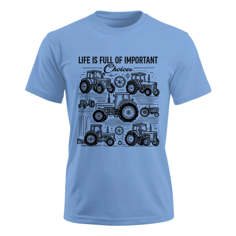 Life Is Full Of Important Choices - Unisex Ultra Cotton Tee