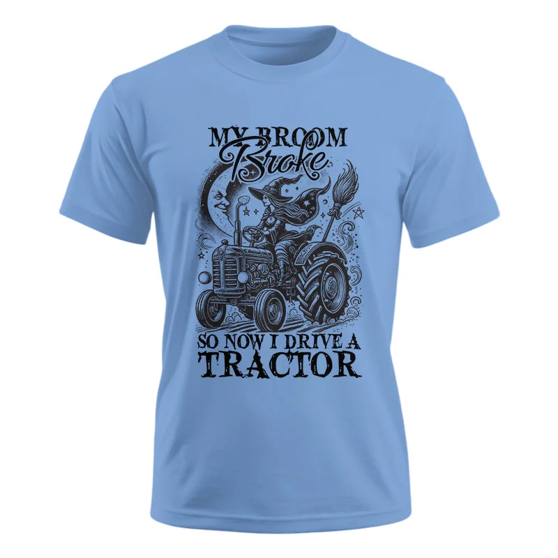 My Broom Broke So Now I Drive A Tractor - Unisex Ultra Cotton Tee