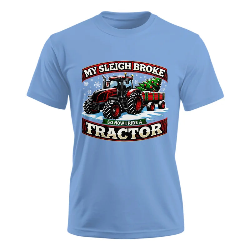 My Sleigh Broke So Now I Ride A Tractor - Unisex Ultra Cotton Tee