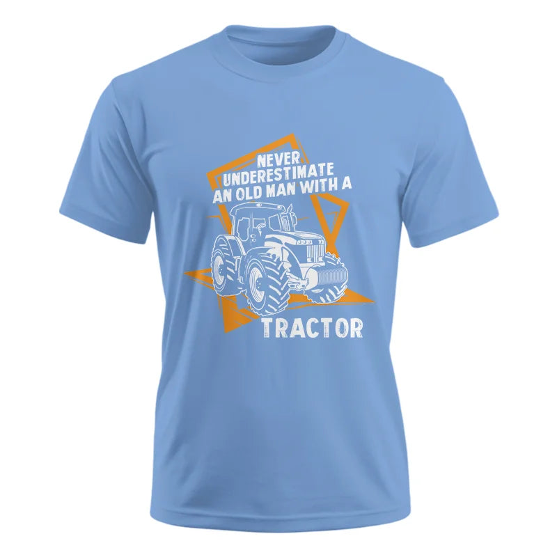 Never Underestimate An Old Man With A Tractor Farming Dad - Unisex Ultra Cotton Tee