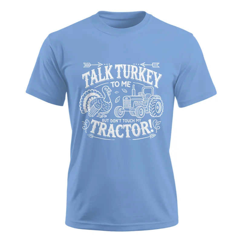 Talk Turkey to Me But Don’t Touch My Tractor 2 - Unisex Ultra Cotton Tee