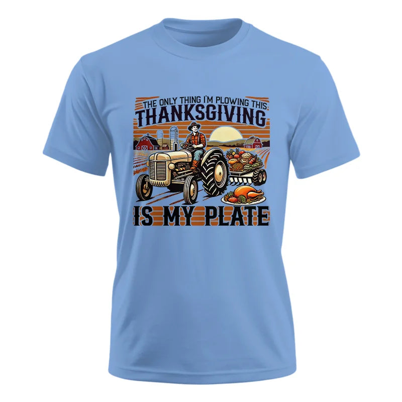 The Only Thing I’m Plowing This Thanksgiving is My Plate 1 - Unisex Ultra Cotton Tee