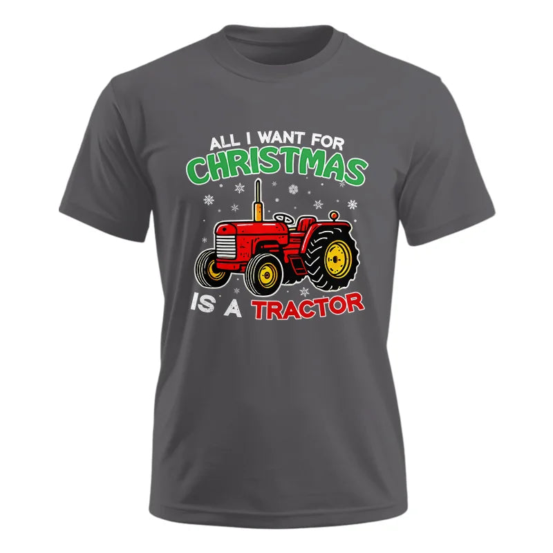 All I Want For Christmas Is A Tractor - Unisex Ultra Cotton Tee