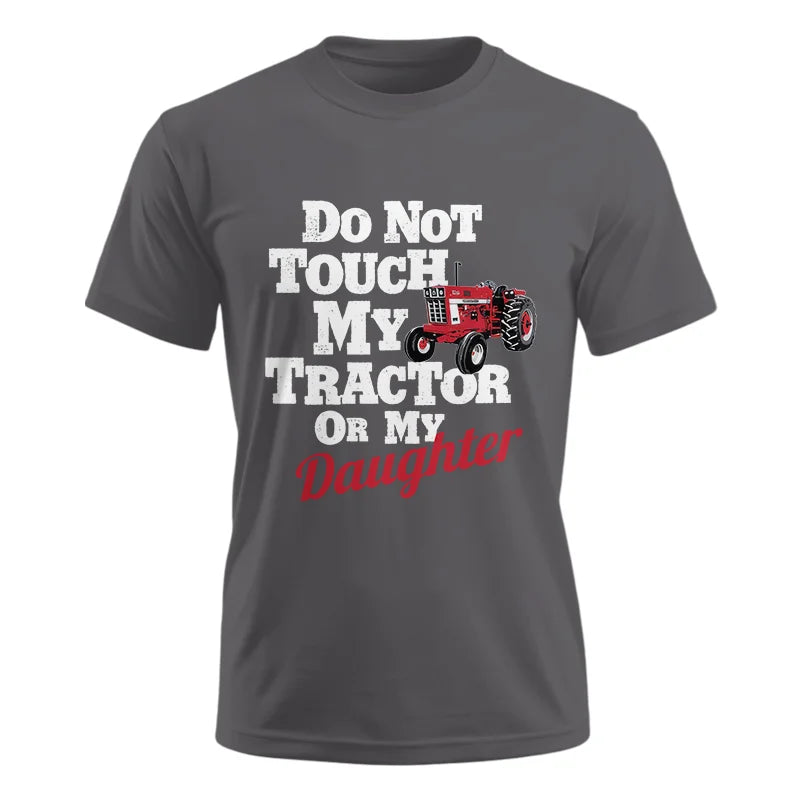 Do Not Touch My Tractor Or My Daughter - Unisex Ultra Cotton Tee