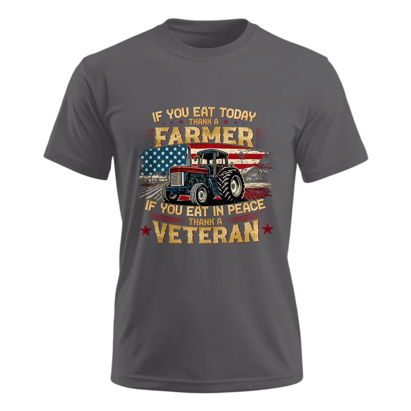 If You Eat Today Thank a Farmer If You Eat in Peace Thank a Veteran - Unisex Ultra Cotton Tee