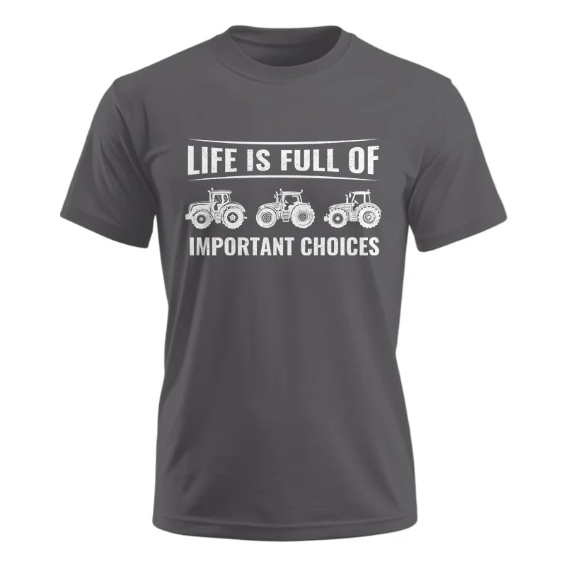 Life Is Full Of Important Choices 16 - Unisex Ultra Cotton Tee