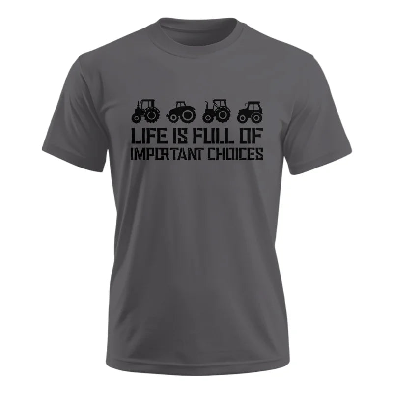 Life Is Full Of Important Choices 20 - Unisex Ultra Cotton Tee