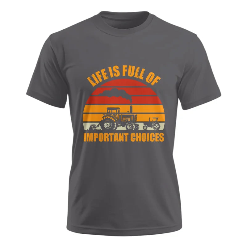 Life Is Full Of Important Choices 32 - Unisex Ultra Cotton Tee