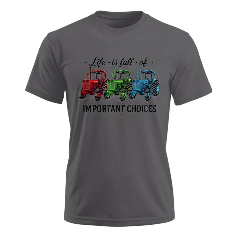 Life Is Full Of Important Choices 6 - Unisex Ultra Cotton Tee