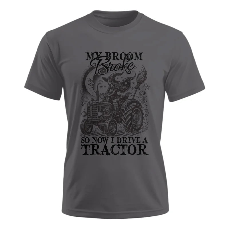 My Broom Broke So Now I Drive A Tractor - Unisex Ultra Cotton Tee