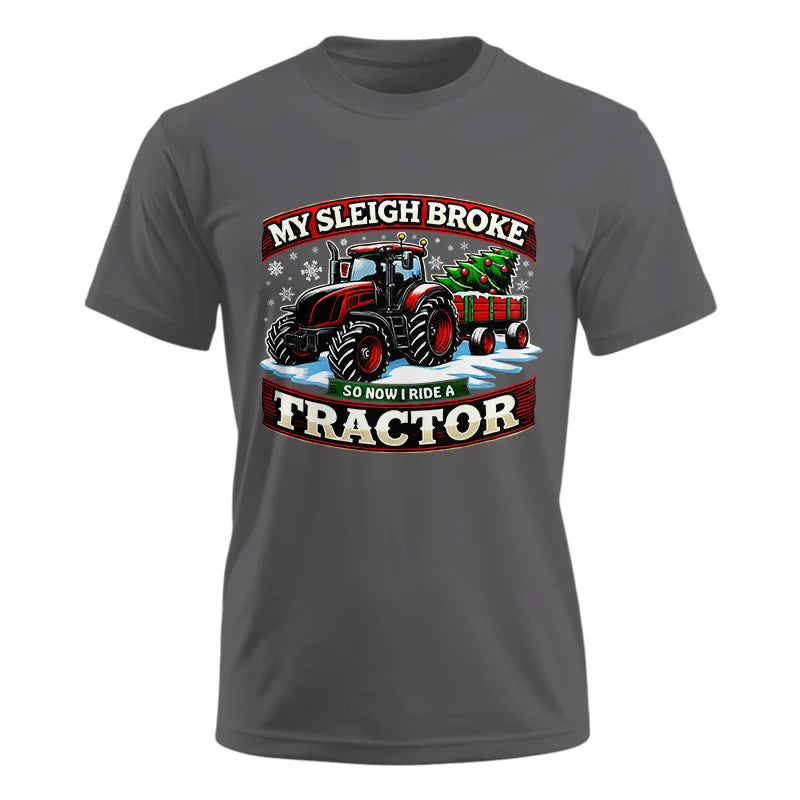 My Sleigh Broke So Now I Ride A Tractor - Unisex Ultra Cotton Tee