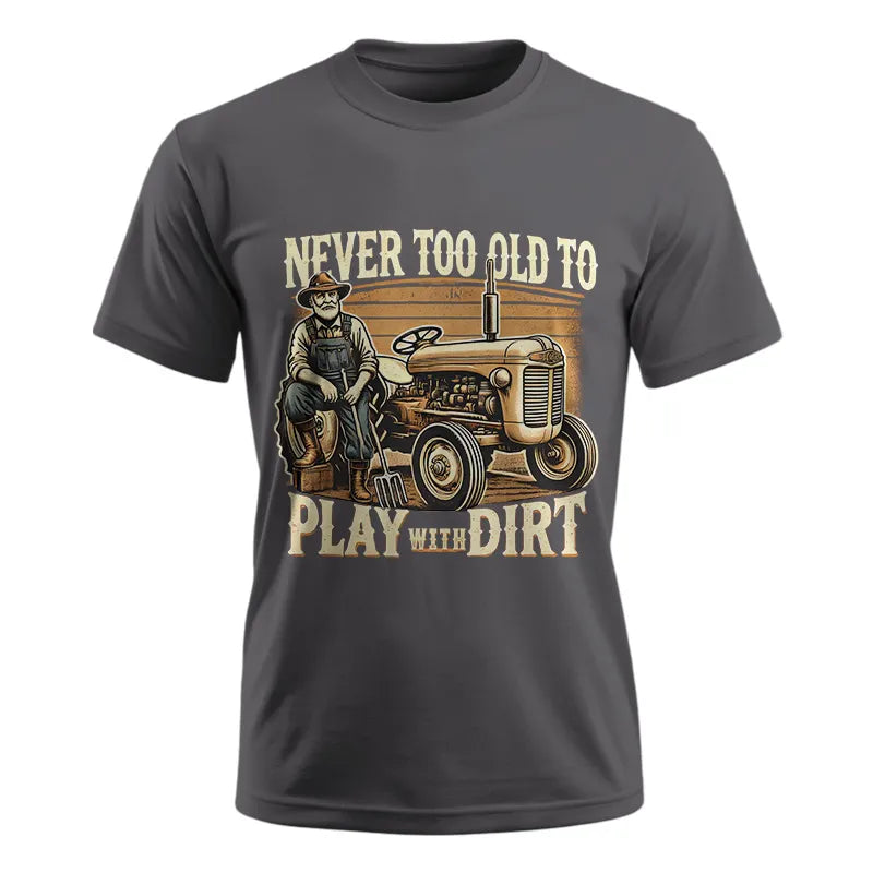 Image of Never Too Old To Play With Dirt - Unisex Ultra Cotton Tee