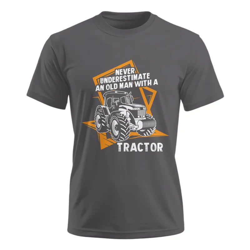 Never Underestimate An Old Man With A Tractor Farming Dad - Unisex Ultra Cotton Tee