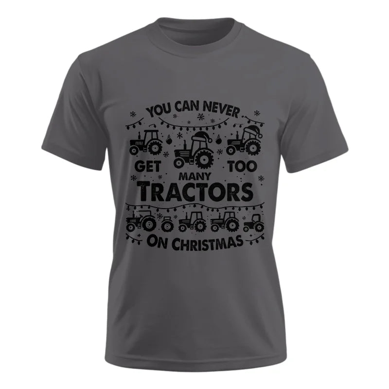 You Can Never Get Too Many Tractors On Christmas - Unisex Ultra Cotton Tee