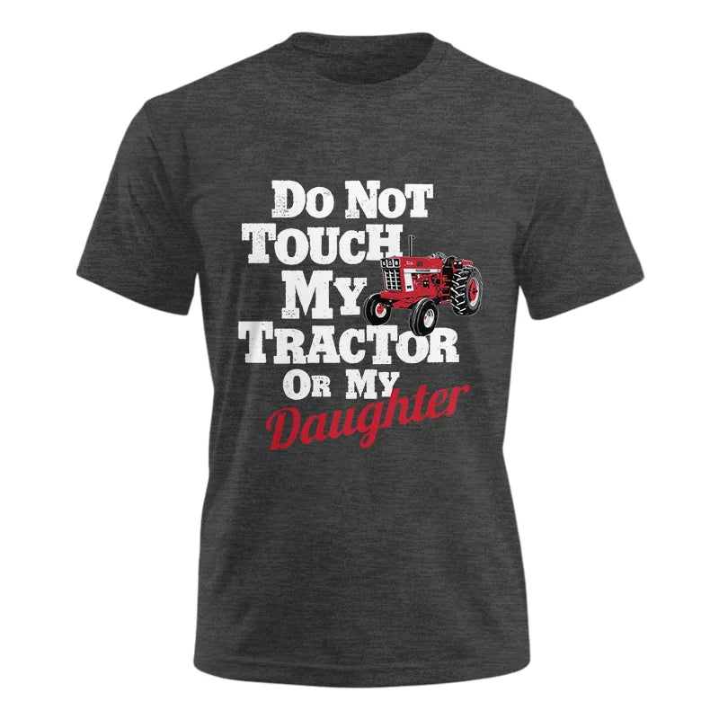 Do Not Touch My Tractor Or My Daughter - Unisex Ultra Cotton Tee