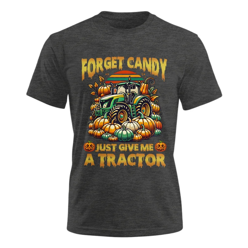 Forget Candy Just Give Me A Tractor - Unisex Ultra Cotton Tee