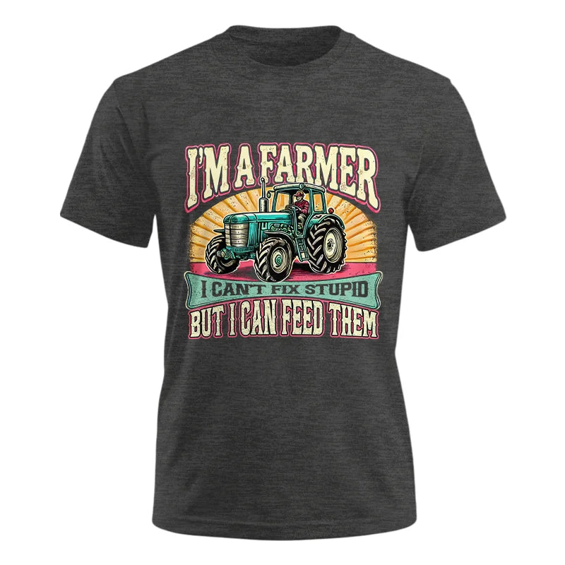 I'm A Farmer_Fix Stupid_Feed Them - Unisex Ultra Cotton Tee