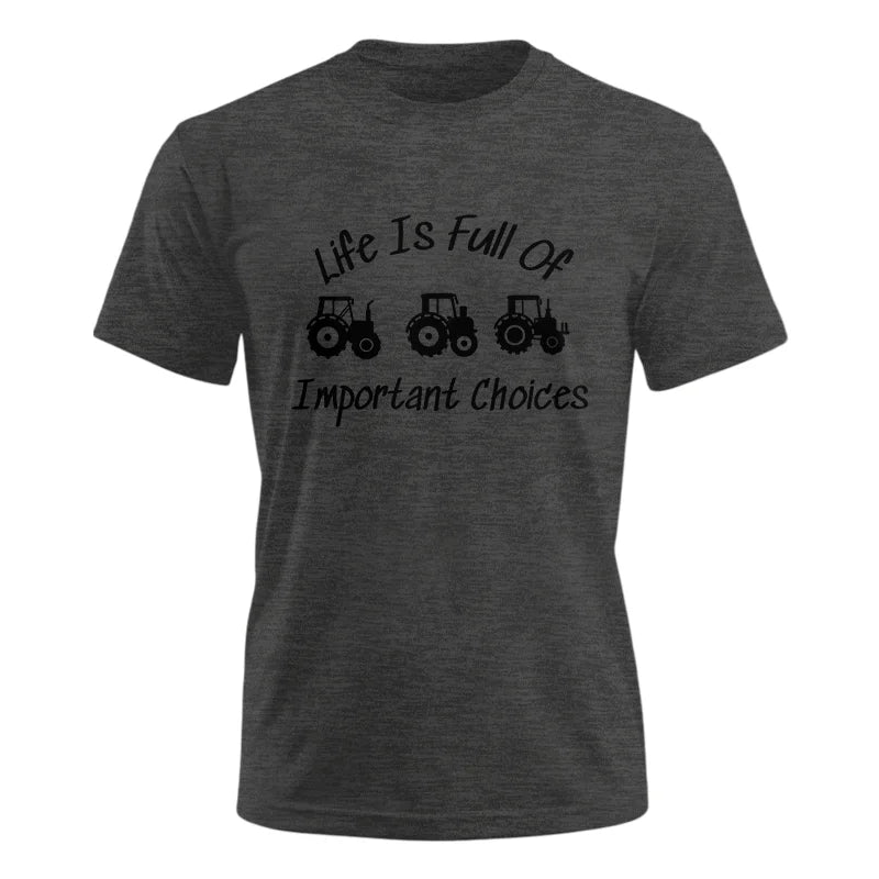 Life Is Full Of Important Choices 15 - Unisex Ultra Cotton Tee