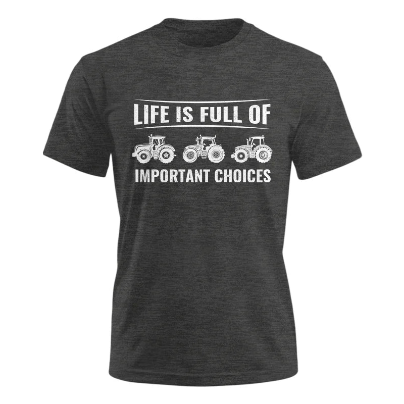 Life Is Full Of Important Choices 16 - Unisex Ultra Cotton Tee