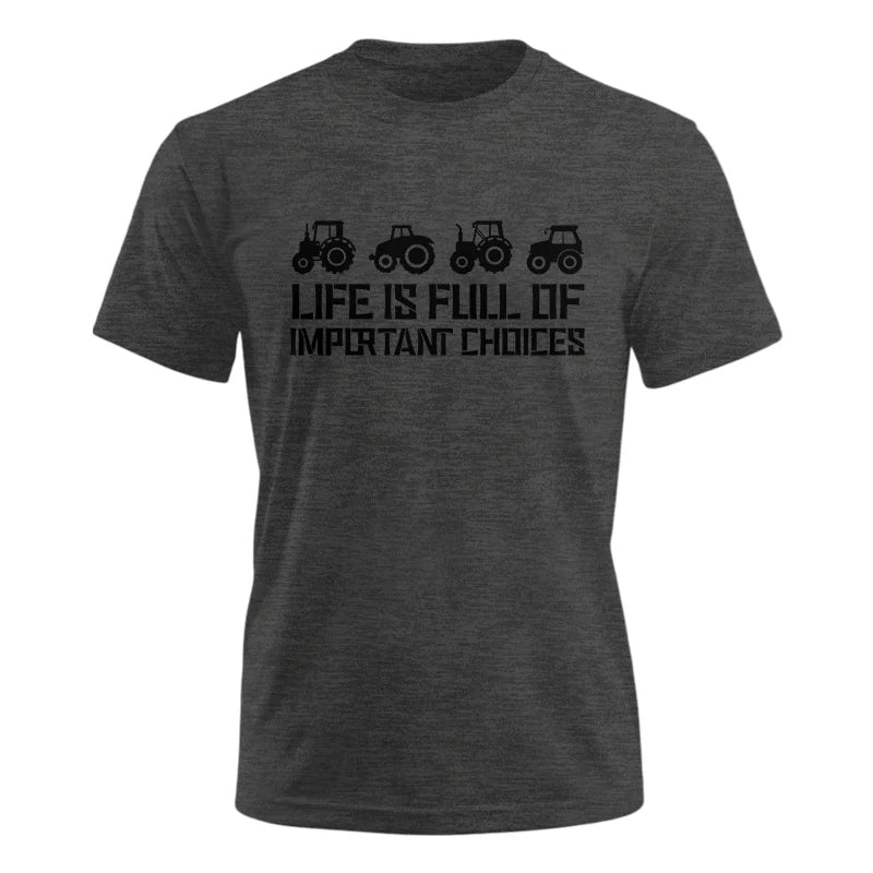 Life Is Full Of Important Choices 20 - Unisex Ultra Cotton Tee