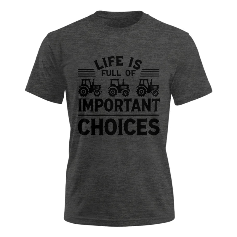 Life Is Full Of Important Choices 25 - Unisex Ultra Cotton Tee