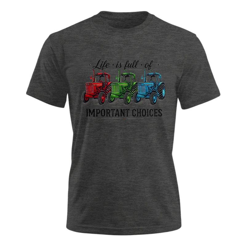 Life Is Full Of Important Choices 6 - Unisex Ultra Cotton Tee