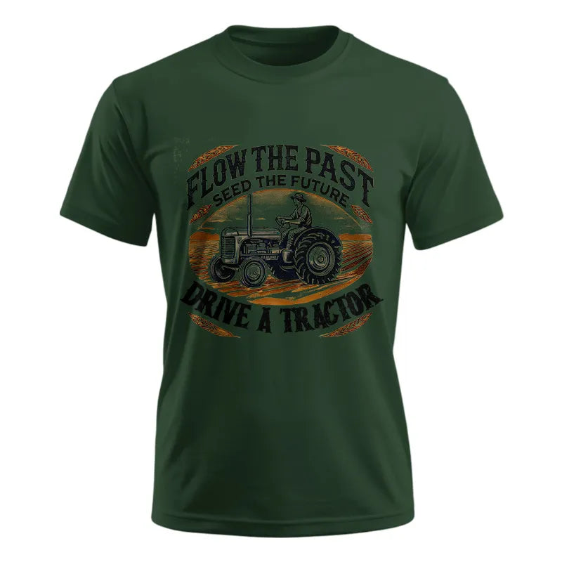 Flow The Past_Seed The Future_Drive A Tractor 1 - Unisex Ultra Cotton Tee