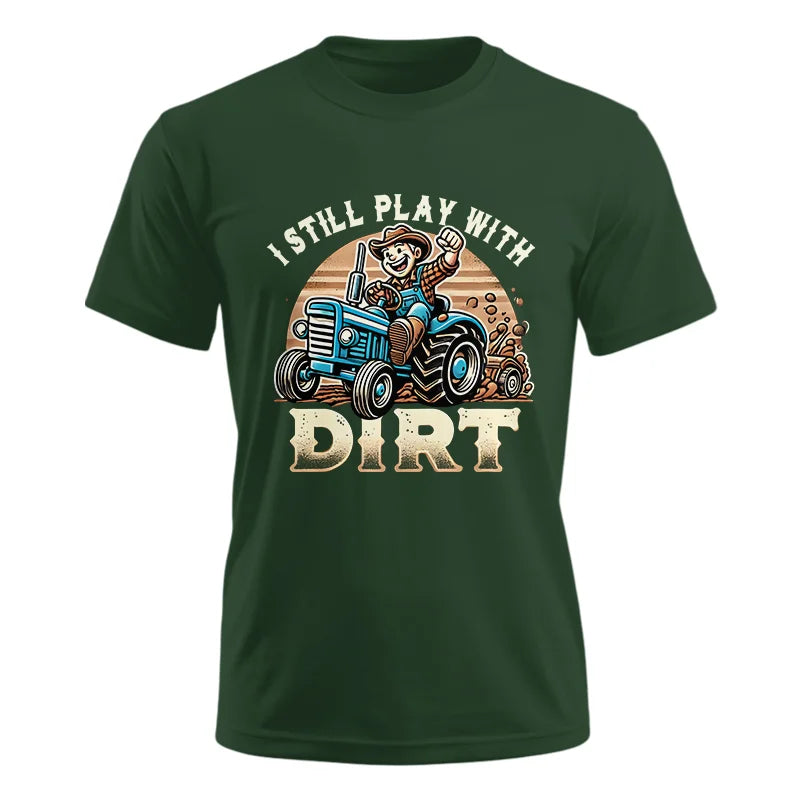 I Still Play With Dirt 2 - Unisex Ultra Cotton Tee