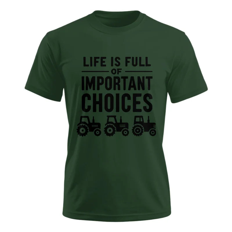 Life Is Full Of Important Choices 27 - Unisex Ultra Cotton Tee