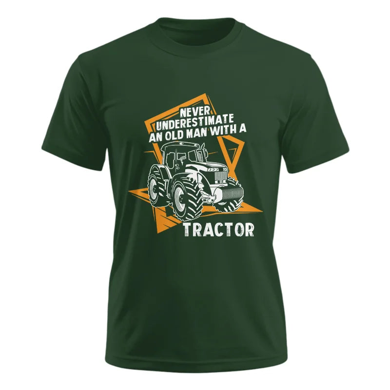 Never Underestimate An Old Man With A Tractor Farming Dad - Unisex Ultra Cotton Tee