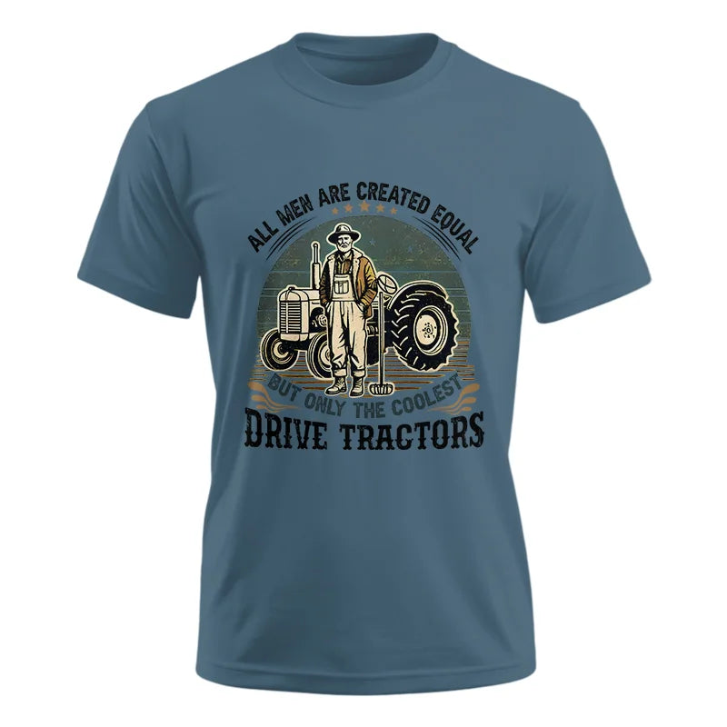 All Men Equal But The Coolest Drive Tractors - Unisex Ultra Cotton Tee