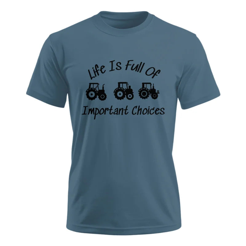 Life Is Full Of Important Choices 15 - Unisex Ultra Cotton Tee