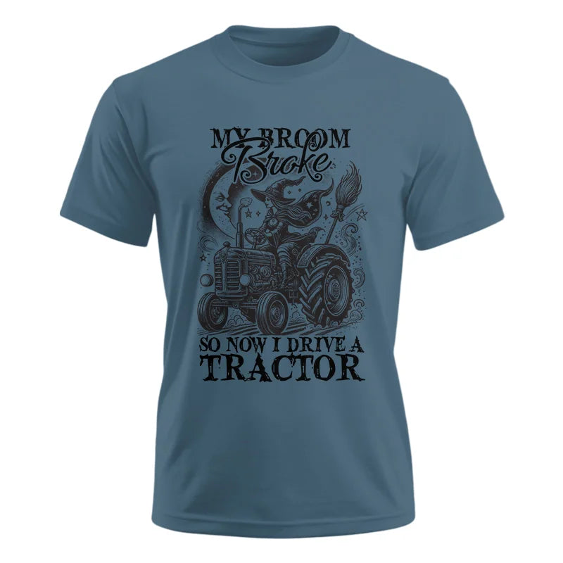 My Broom Broke So Now I Drive A Tractor - Unisex Ultra Cotton Tee